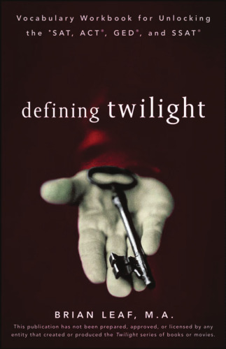 Defining Twilight: Vocabulary Workbook for Unlocking the SAT, ACT, GED, and SSAT (Defining Series)