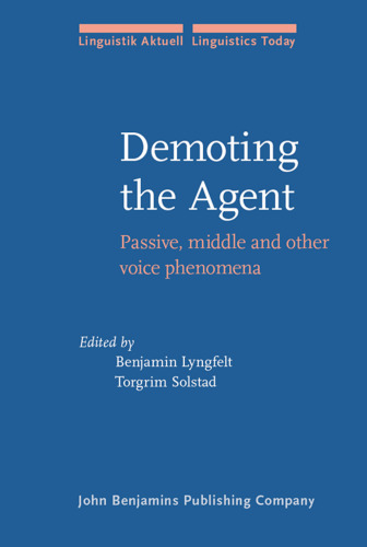 Demoting the Agent: Passive, middle and other voice phenomena