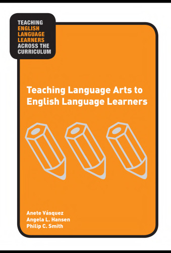 Teaching Language Arts to English Language Learners (Teaching English Language Learners Across the Curriculum)