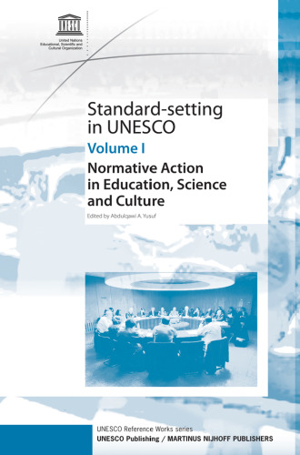 Standard-Setting In UNESCO (Vol. 1): Normative Action in Education, Science and Culture (UNESCO Reference Works)