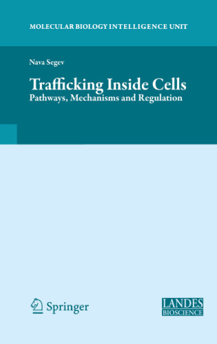 Trafficking Inside Cells: Pathways, Mechanisms and Regulation (Molecular Biology Intelligence Unit)