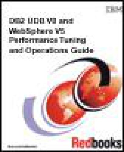 DB2 UDB V8 and WebSphere V5: Performance Tuning and Operations Guide