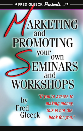 Marketing and Promoting Your Own Seminars and Workshops