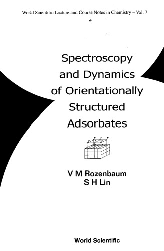 Spectroscopy and Dynamics of Orientationally Structured Adsorbates (World Scientific Lecture and Course Notes in Chemistry, Volume 7)