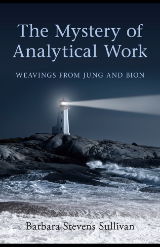 The Mystery of Analytical Work: Weavings From Jung and Bion