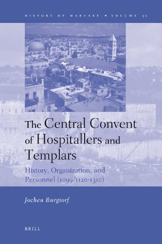 The Central Convent of Hospitallers and Templars: History, Organization, and Personnel (1099,1120-1310)