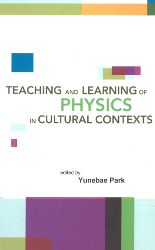 Teaching and Learning of Physics in Cultural Contexts: Proceedings of the International Conference on Physics Education in Cultural Contexts, Cheongwon, South Korea 13-17 August 2001