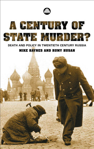 A Century of State Murder?: Death and Policy in Twentieth Century Russia