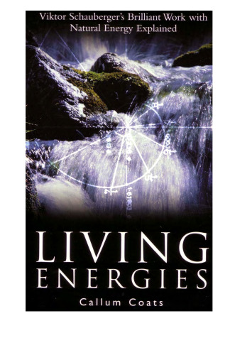 Living Energies: An Exposition of Concepts Related to the Theories of Viktor Schauberger