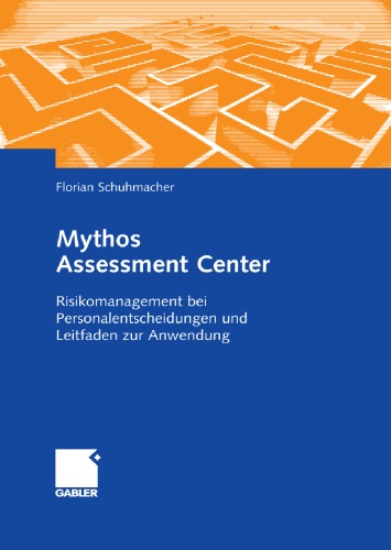 Mythos Assessment Center: Risikomanagement bei Personalentscheidung und Leitfaden zur Anwendung