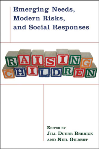 Raising Children: Emerging Needs, Modern Risks, and Social Responses