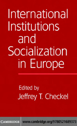 International Institutions and Socialization in Europe (International Organization)