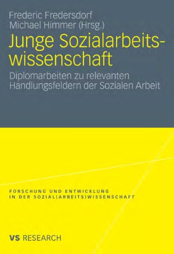 Junge Sozialarbeitswissenschaft: Diplomarbeit zu relevanten Handlungsfeldern der Sozialen Arbeit