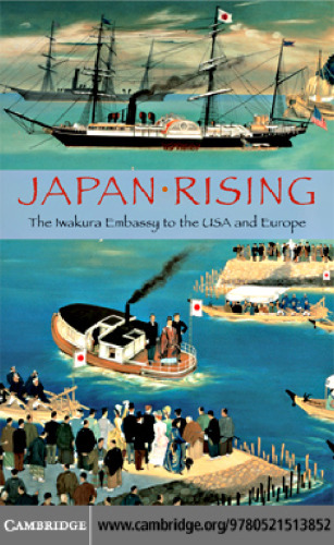 Japan Rising: The Iwakura Embassy to the USA and Europe