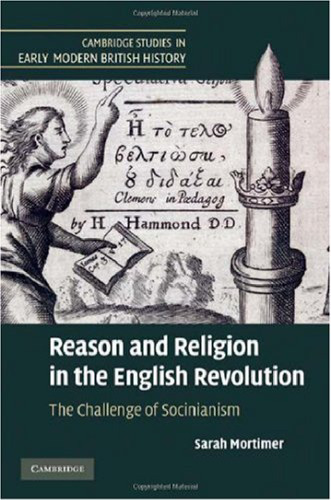 Reason and Religion in the English Revolution: The Challenge of Socinianism