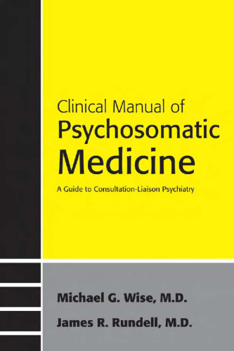 Clinical Manual to Psychosomatic Medicine: A Guide to Consultation-Liaison Psychiatry (Concise Guides)