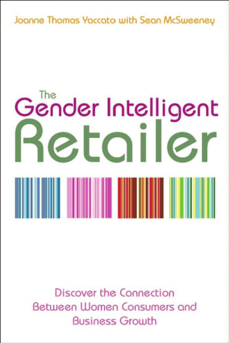 The Gender Intelligent Retailer: Discover the Connection Between Women Consumers and Business Growth