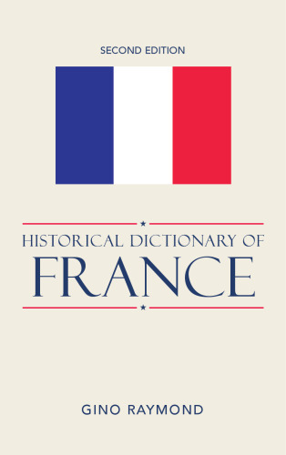 Historical Dictionary of France, 2nd Edition (Historical Dictionaries of Europe)