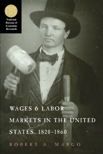 Wages and Labor Markets in the United States, 1820-1860 (National Bureau of Economic Research Series on Long-Term Factors in Economic Dev)