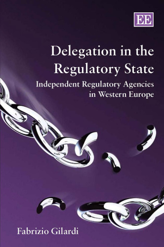 Delegation in the Regulatory State: Independent Regulatory Agencies in Western Europe