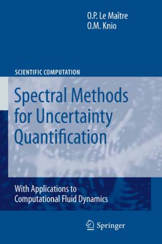 Spectral Methods for Uncertainty Quantification: With Applications to Computational Fluid Dynamics