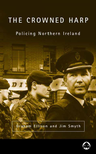 The Crowned Harp: Policing Northern Ireland (Contemporary Irish Studies)