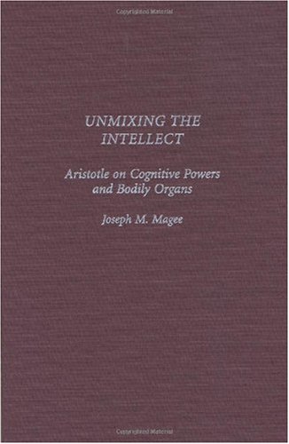 Unmixing the Intellect: Aristotle on Cognitive Powers and Bodily Organs