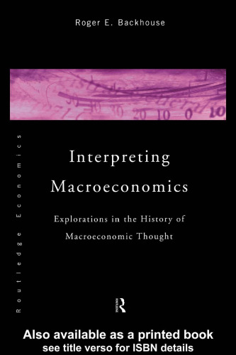 Interpreting Macroeconomics: Explorations in the History of Macroeconomic Thought