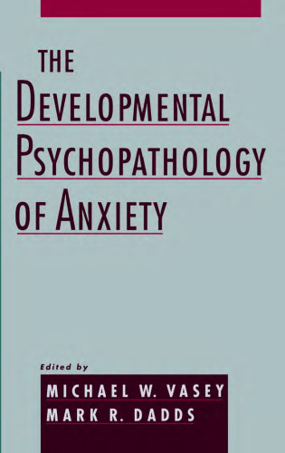 The Developmental Psychopathology of Anxiety