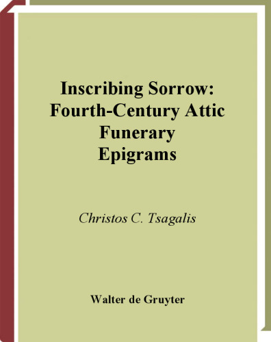 Inscribing Sorrow: Fourth-Century Attic Funerary Epigrams