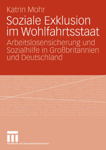 Soziale Exklusion im Wohlfahrtsstaat: Arbeitslosensicherung und Sozialhilfe in Großbritannien und Deutschland