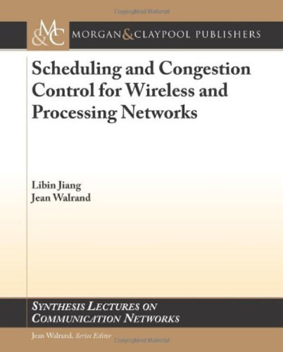 Scheduling and Congestion Control for Wireless and Processing Networks (Synthesis Lectures on Communication Networks)