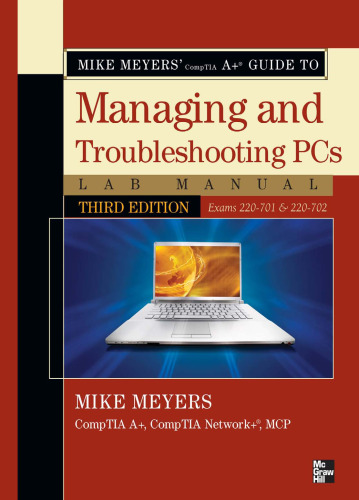 Mike Meyers' CompTIA A  Guide to Managing & Troubleshooting PCs Lab Manual, Third Edition (Exams 220-701 & 220-702) (Mike Meyers' Computer Skills)