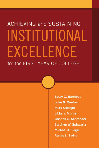 Achieving and Sustaining Institutional Excellence for the First Year of College (Jossey-Bass Higher and Adult Education)