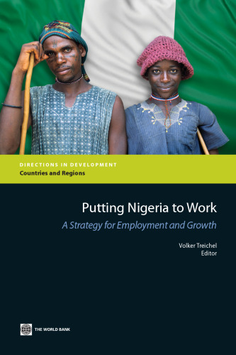 Putting Nigeria to Work: A Strategy for Employment and Growth (Directions in Development: Countries and Regions)