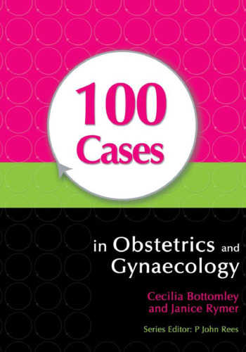 100 Cases in Obstetrics and Gynaecology (A Hodder Arnold Publication)