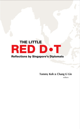 The Little Red Dot: Reflections by Singapore's Diplomats