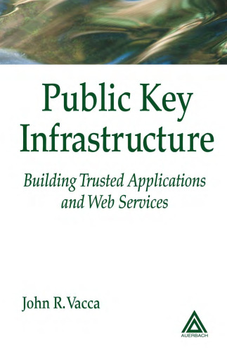 Public Key Infrastructure: Building Trusted Applications and Web Services