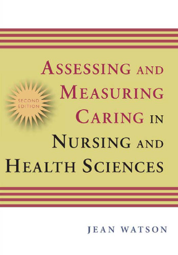 Assessing and Measuring Caring in Nursing and Health Science: Second Edition