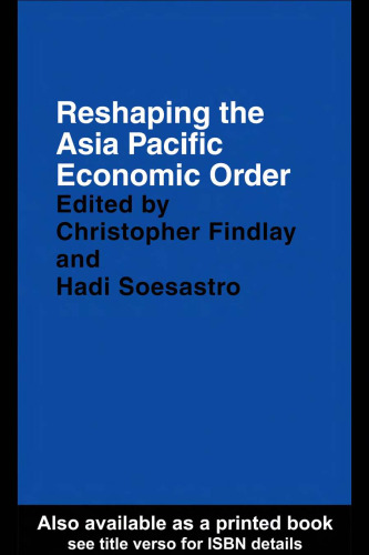 Reshaping the Asia Pacific Economic Order (Pacific Trade and Development Conference  (Papers))