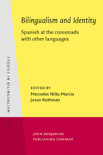 Bilingualism and Identity: Spanish at the Crossroads with Other Languages (Studies in Bilingualism, Volume 37)