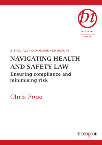 Navigating Health and Safety Law: Ensuring Compliance and Minimising Risk (Thorogood Reports)