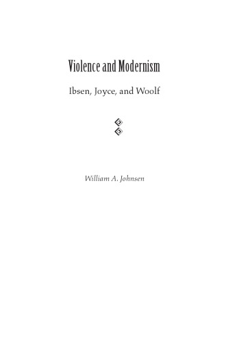 Violence and Modernism: Ibsen, Joyce, and Woolf