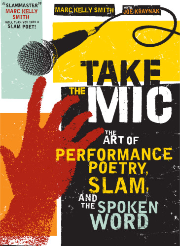 Take the Mic: The Art of Performance Poetry, Slam, and the Spoken Word