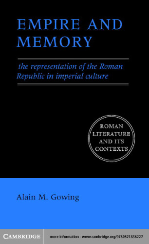 Empire and Memory: The Representation of the Roman Republic in Imperial Culture