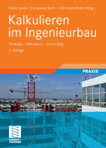 Kalkulieren im Ingenieurbau: Strategie - Kalkulation - Controlling, 2. Auflage