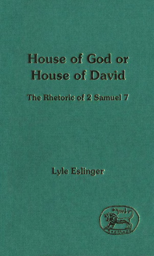 House of God or House of David: The Rhetoric of 2 Samuel 7 (JSOT Supplement)