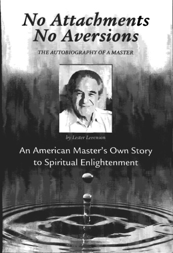 No Attachments, No Aversions: The Autobiography of a Master