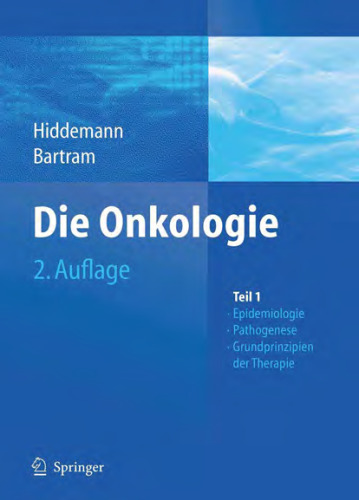 Die Onkologie: Teil 1: Epidemiologie - Pathogenese - Grundprinzipien der Therapie. 2. Auflage