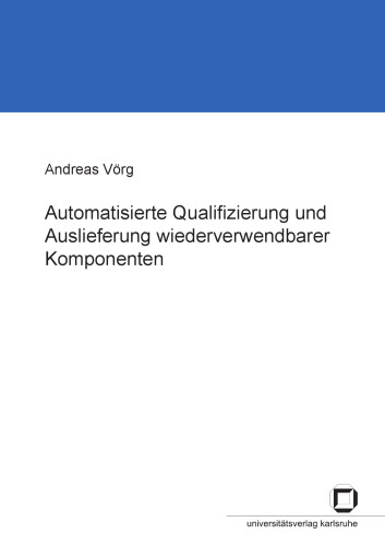 Automatisierte Qualifizierung und Auslieferung wiederverwendbarer Komponenten  German